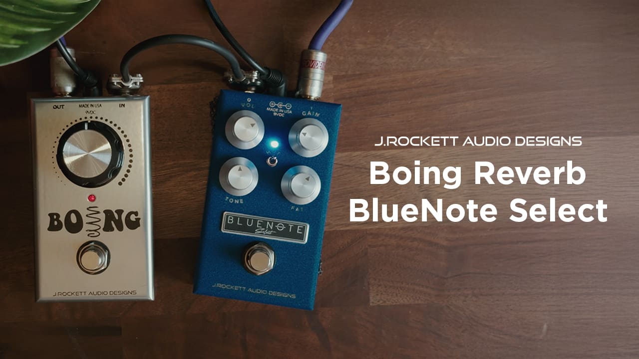 【Quantaエフェクト・ラボ】”J. RAD Boing+BlueNoteSelect”製品紹介動画公開