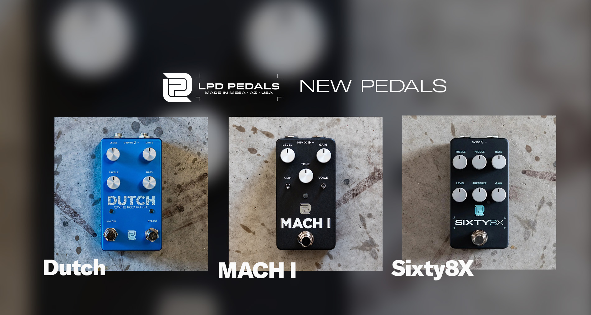 LPD Pedalsより【DUTCH】【MACH I】【SIXTY 8X】の3種が新登場！